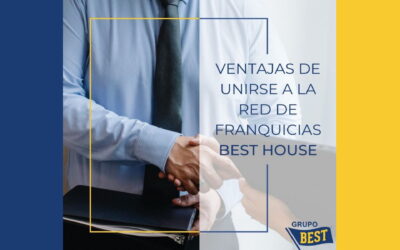 Ventajas de unirse a la Red de Franquicias BEST HOUSE