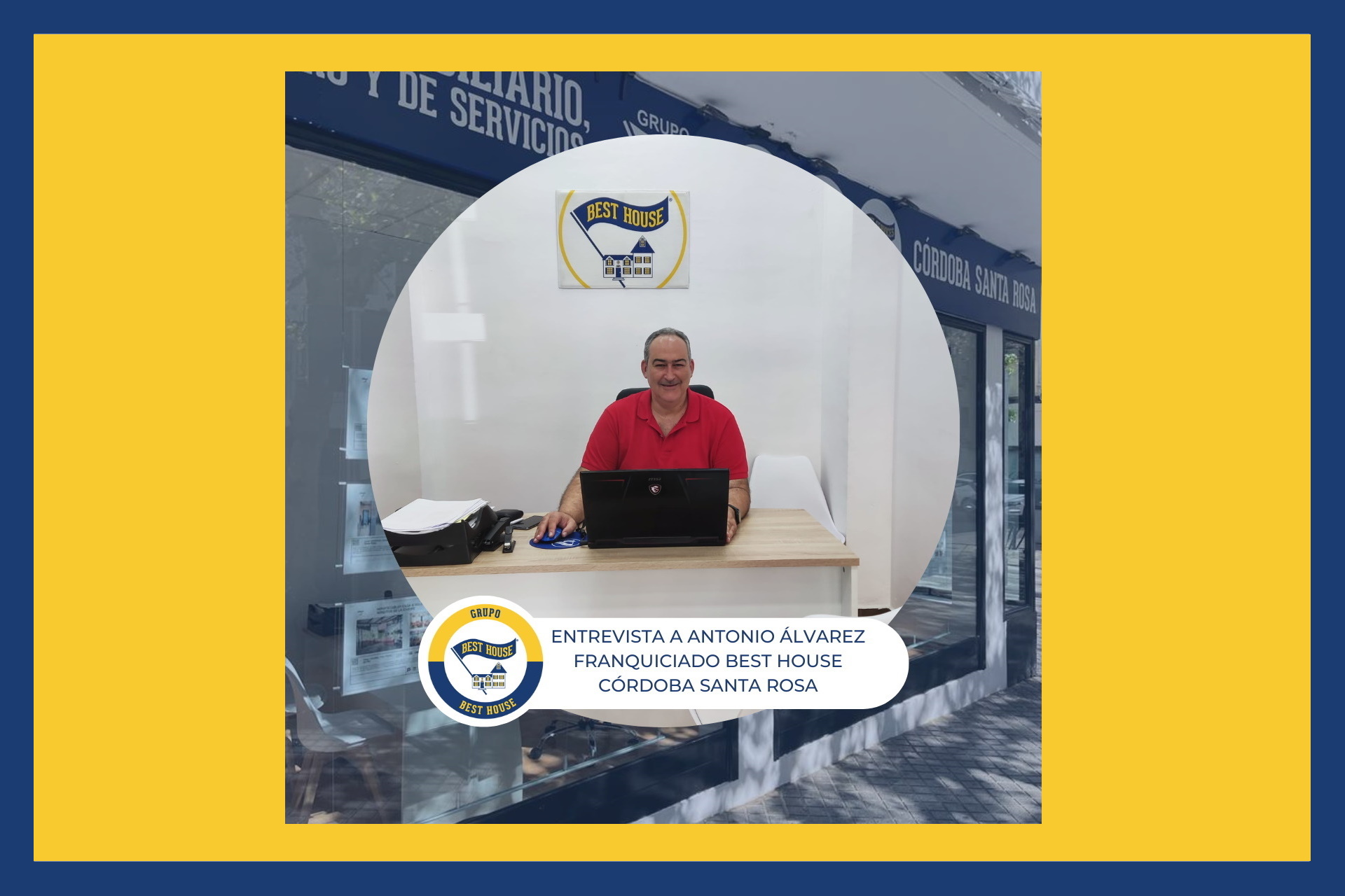 Entrevista a Antonio Álvarez, franquiciado de Best House Best Credit Córdoba Santa Rosa