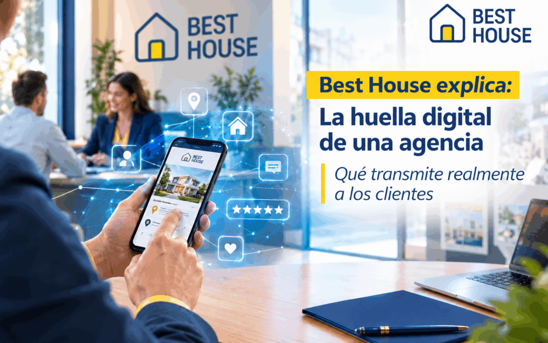 Best House explica: La huella digital de una agencia | Qué transmite realmente a los clientes